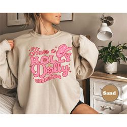 have a holly dolly christmas sweatshirt, vintage christmas sweatshirt, funny christmas shirt, holly dolly christmas shir