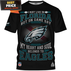 Philadelphia Eagles I May Live In Florida My Heart And Soul Belongs to Eagles TShirt, Eagles Fan Gift Ideas  Best Person
