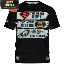 Philadelphia Eagles This Means Hope, This Means Justice, This Means Youre About to Get Your Ass Kicked TShirt  Best Pers