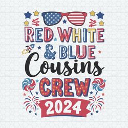 4th of july red white and blue cousins crew svg