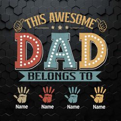 custom this awesome dad belongs to kids svg