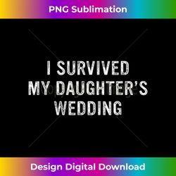 i survived my daughter's wedding funny father mother - contemporary png sublimation design - immerse in creativity with every design