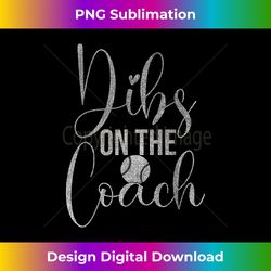 dibs on the baseball coach wife funny baseball coach - edgy sublimation digital file - access the spectrum of sublimation artistry