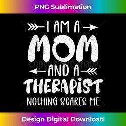 I'm a mom and a therapist Funny s for therapist mother - Crafted Sublimation Digital Download - Customize with Flair