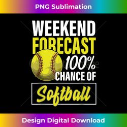 funny softball lovers weekend forecast chance of softball - sublimation-optimized png file - ideal for imaginative endeavors