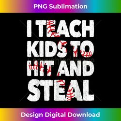 i teach to hit and steal funny baseball coach - innovative png sublimation design - crafted for sublimation excellence