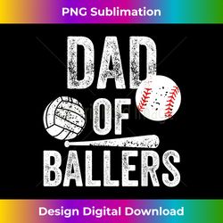 mens dad of ballers volleyball baseball dad fathers day funny - innovative png sublimation design - rapidly innovate your artistic vision