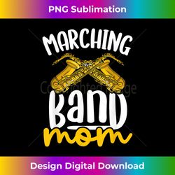 marching band mom saxophone sax saxophonist - crafted sublimation digital download - immerse in creativity with every design