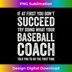 if at first you don't succeed - funny baseball coach - edgy sublimation digital file - pioneer new aesthetic frontiers