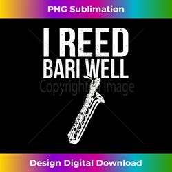 funny reed bari well baritone sax saxophone musician - artisanal sublimation png file - rapidly innovate your artistic vision