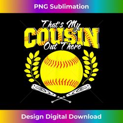 that's my cousin out there softball player family - contemporary png sublimation design - access the spectrum of sublimation artistry