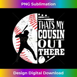 that's my cousin out there baseball boys girls graphic - bespoke sublimation digital file - ideal for imaginative endeavors