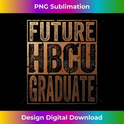 future hbcu graduate historical black college - sophisticated png sublimation file - chic, bold, and uncompromising