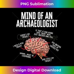 archaeology mind of an archaeologist - sleek sublimation png download - channel your creative rebel