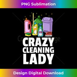 crazy cleaning lady housekeeping housekeeper - futuristic png sublimation file - reimagine your sublimation pieces