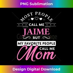 jaime name personalized mom - timeless png sublimation download - tailor-made for sublimation craftsmanship