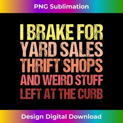 s i brake for yard sales thrift shops vintage lover - contemporary png sublimation design - lively and captivating visuals