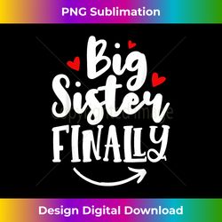 big sister finally heart big sister promoted to big sister - vibrant sublimation digital download - customize with flair