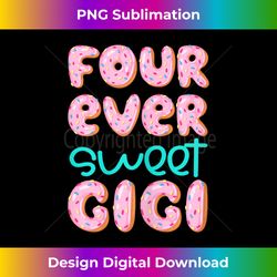gigi grandma 4th birthday four ever sweet donut fourth bday - sublimation-optimized png file - crafted for sublimation excellence