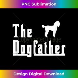 mens the dogfather - poodle dog t christmas - edgy sublimation digital file - animate your creative concepts