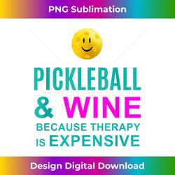 pickleball and wine because therapy is expensive - urban sublimation png design - spark your artistic genius