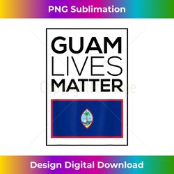 671 chamorros guam lives matter - luxe sublimation png download - lively and captivating visuals