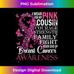 i wear pink for my cousin breast cancer awareness butterfly - deluxe png sublimation download - animate your creative concepts