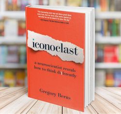 iconoclast a neuroscientist reveals how to think differently berns gregory