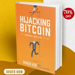 hijacking bitcoin the hidden history of btc roger ver best selling