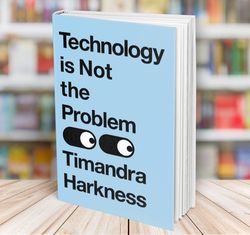 technology is not the problem timandra harkness