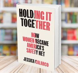 holding it together jessica calarco