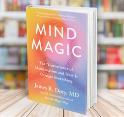 mind magic the neuroscience of manifestation and how it changes everything james r doty