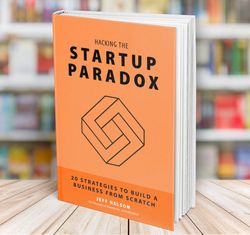 hacking the startup paradox jeff nelson