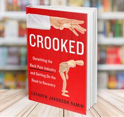 crooked outwitting the back pain industry and getting on the road to recovery cathryn jakobson ramin