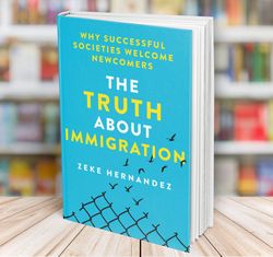 the truth about immigration zeke hernandez