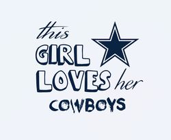 this girl loves her dallas cowboys svg, cowboys girls svg, dallas cowboys logo svg
