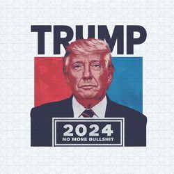 funny politics trump 2024 no more bullshit png