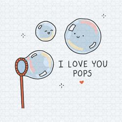 i love you pops cute fathers day svg