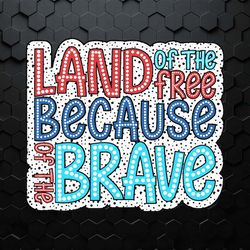 land of the free because of the brave dalmatian dots svg