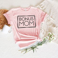 Bonus Mom Frame Shirt, Mom Life Shirt, Bonus Mom Shirt, Stepmom Shirt, Mothers Day Shirt, Mom Shirt, Happy Mothers Day,