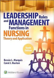 lww - leadership roles and management functions in nursing: theory and application, 10th edition