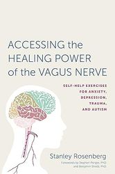 accessing the healing power of the vagus nerve: self-help exercises for anxiety, depression, trauma, and autism