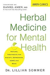 herbal medicine for mental health: natural treatments for anxiety, depression, adhd, and more (amen clinic library)