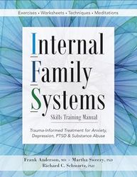 internal family systems skills training manual: trauma-informed treatment for anxiety, depression, ptsd & substance abus