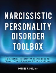 narcissistic personality disorder toolbox: 55 practical treatment techniques for clients, their partners & their childre