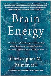 brain energy: a revolutionary breakthrough in understanding mental health--and improving treatment for anxiety, depressi