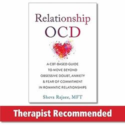 relationship ocd: a cbt-based guide to move beyond obsessive doubt, anxiety, and fear of commitment in romantic relation