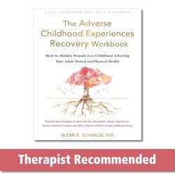 the adverse childhood experiences recovery workbook: heal the hidden wounds from childhood affecting your adult mental a