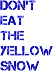 dont eat the yellow snow (blue)