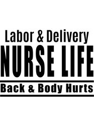 back and body hurtslabor and delivery nurse life